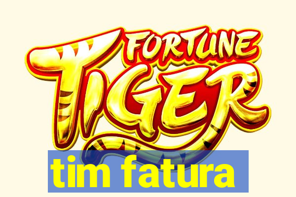 tim fatura